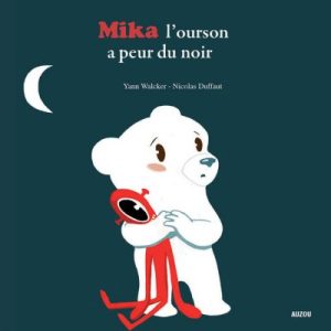 achetez Livre Mika l'ourson a peur du noir Auzou Editions au meilleur prix en promo