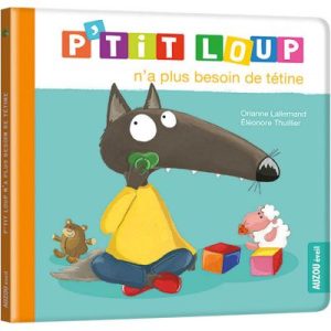 achetez Livre P'tit loup n'a plus besoin de tétine Auzou Editions au meilleur prix en promo
